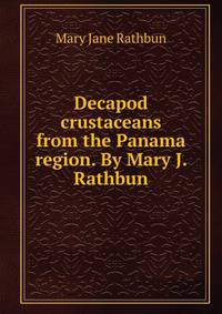 Decapod crustaceans from the Panama region. By Mary J. Rathbun