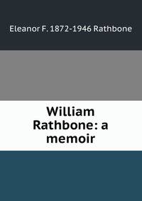 William Rathbone: a memoir