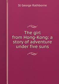 The girl from Hong-Kong: a story of adventure under five suns