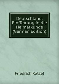 Deutschland; Einfuhrung in die Heimatkunde (German Edition)