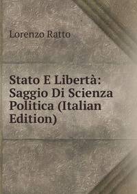Stato E Liberta: Saggio Di Scienza Politica (Italian Edition)