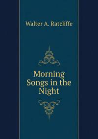 Morning Songs in the Night