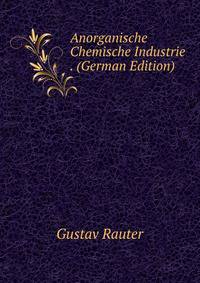 Anorganische Chemische Industrie . (German Edition)