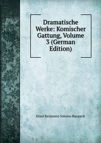 Dramatische Werke: Komischer Gattung, Volume 3 (German Edition)