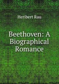 Beethoven: A Biographical Romance