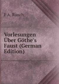 Vorlesungen ?ber G?the's Faust (German Edition)
