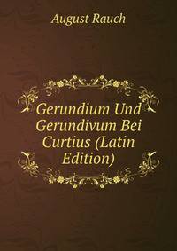 Gerundium Und Gerundivum Bei Curtius (Latin Edition)