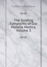 The Guiding Symptoms of Our Materia Medica, Volume 3