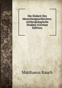 Die Einheit Des Menschengeschlechtes: Anthropologische Studien (German Edition)