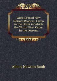 Word Lists of New Normal Readers: Given in the Order in Which the Words First Occur in the Lessons