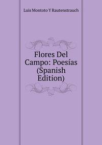 Flores Del Campo: Poesias (Spanish Edition)