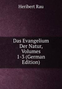 Das Evangelium Der Natur, Volumes 1-3 (German Edition)