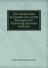 Die Medea Des Euripides Im Lichte Biologischer Frschung (German Edition)