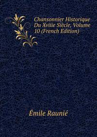 Chansonnier Historique Du Xviiie Siecle, Volume 10 (French Edition)