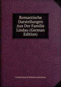 Romantische Darstellungen Aus Der Familie Lindau (German Edition)