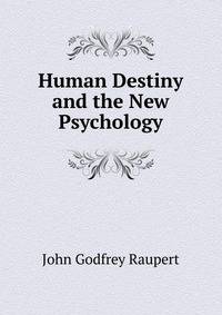 Human Destiny and the New Psychology