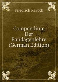 Compendium Der Bandagenlehre (German Edition)