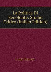 La Politica Di Senofonte: Studio Critico (Italian Edition)