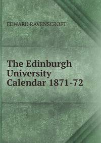 The Edinburgh University Calendar 1871-72