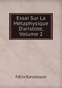 Essai Sur La M?taphysique D'aristote, Volume 2