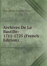 Archives De La Bastille: 1711-1725 (French Edition)