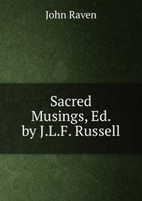 Sacred Musings, Ed. by J.L.F. Russell