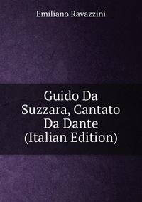 Guido Da Suzzara, Cantato Da Dante (Italian Edition)