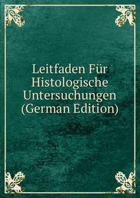 Leitfaden Fur Histologische Untersuchungen (German Edition)