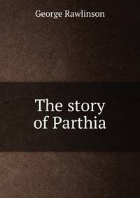 The story of Parthia