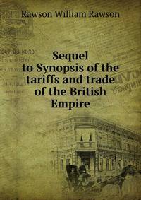 Sequel to Synopsis of the tariffs and trade of the British Empire
