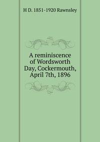 A reminiscence of Wordsworth Day, Cockermouth, April 7th, 1896