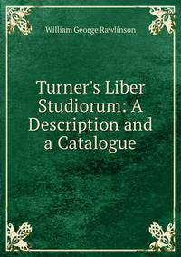 Turner's Liber Studiorum: A Description and a Catalogue