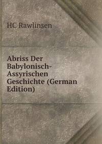 Abriss Der Babylonisch-Assyrischen Geschichte (German Edition)