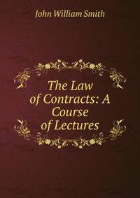 The Law of Contracts: A Course of Lectures