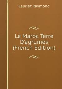 Le Maroc Terre D'agrumes (French Edition)