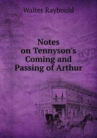 Notes on Tennyson's Coming and Passing of Arthur