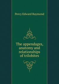 The appendages, anatomy and relationships of trilobites