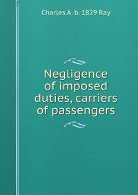 Negligence of imposed duties, carriers of passengers