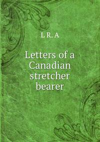 Letters of a Canadian stretcher bearer