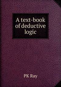 A text-book of deductive logic
