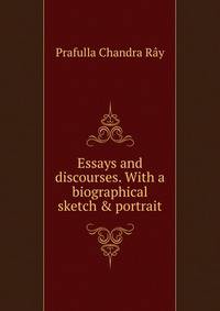 Essays and discourses. With a biographical sketch &amp; portrait