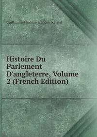 Histoire Du Parlement D'angleterre, Volume 2 (French Edition)