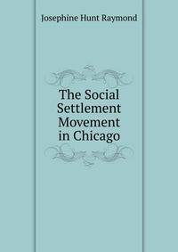 The Social Settlement Movement in Chicago
