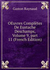 OEuvres Compl?tes De Eustache Deschamps, Volume 9, part 11 (French Edition)