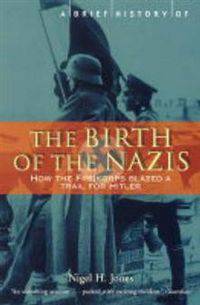 A Brief History of the Birth of the Nazis: How the Freikorps Blazed a Trail for Hitler