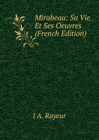 Mirabeau: Sa Vie Et Ses Oeuvres (French Edition)