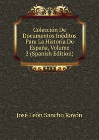 Coleccion De Documentos Ineditos Para La Historia De Espana, Volume 2 (Spanish Edition)