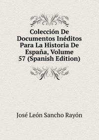 Coleccion De Documentos Ineditos Para La Historia De Espana, Volume 57 (Spanish Edition)