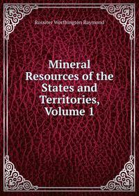 Mineral Resources of the States and Territories, Volume 1