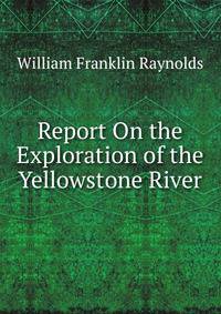 Report On the Exploration of the Yellowstone River